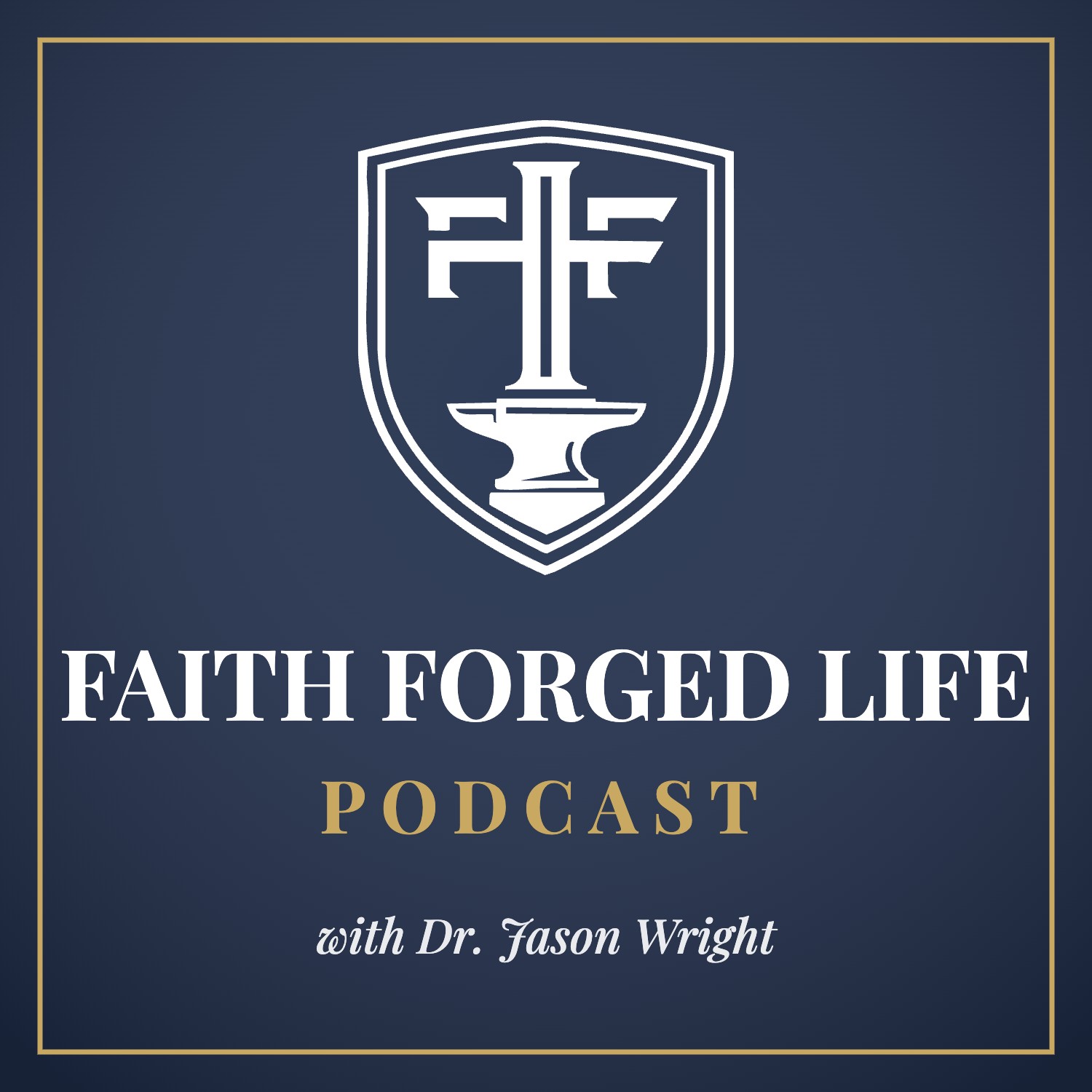 Faith Forged Life Podcast cover with Dr. Jason Wright